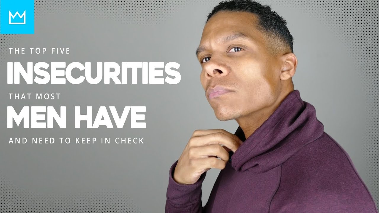 5 INSECURITIES MOST MEN HAVE // BESTMANMADE