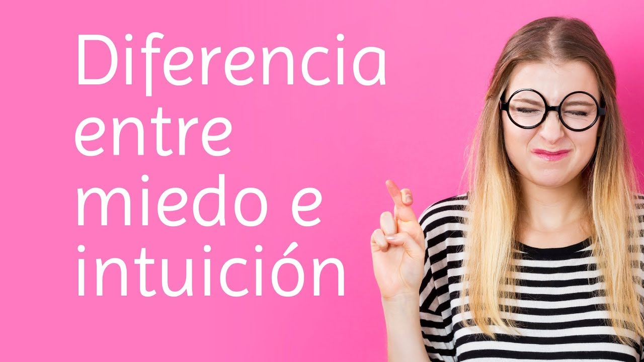 Diferencia entre miedo e intuición