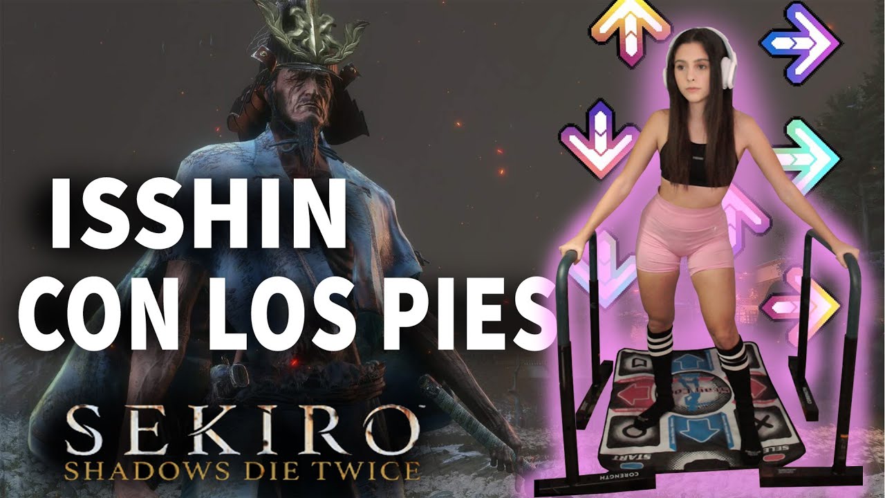 ME HE PASADO SEKIRO CON LOS PIES // ISSHIN DANCEPAD