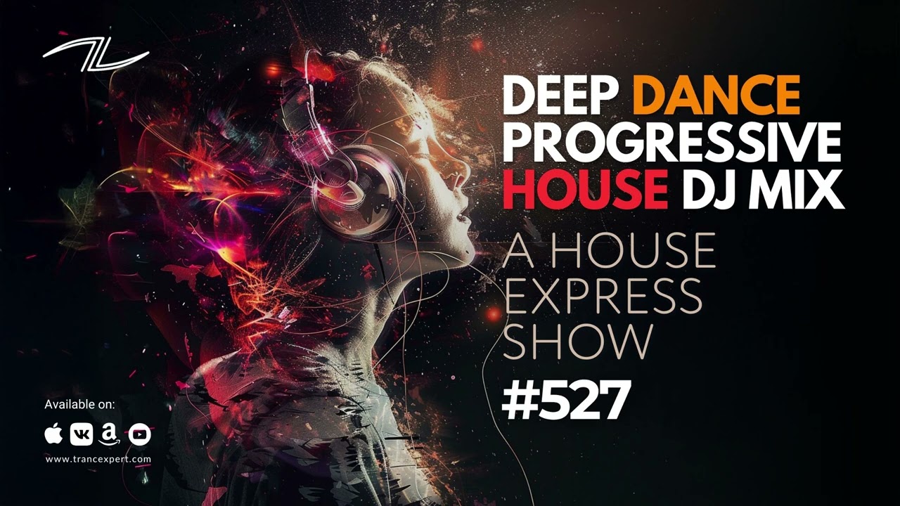 Deep Dance Progressive House DJ Mix - A House Express Show #527