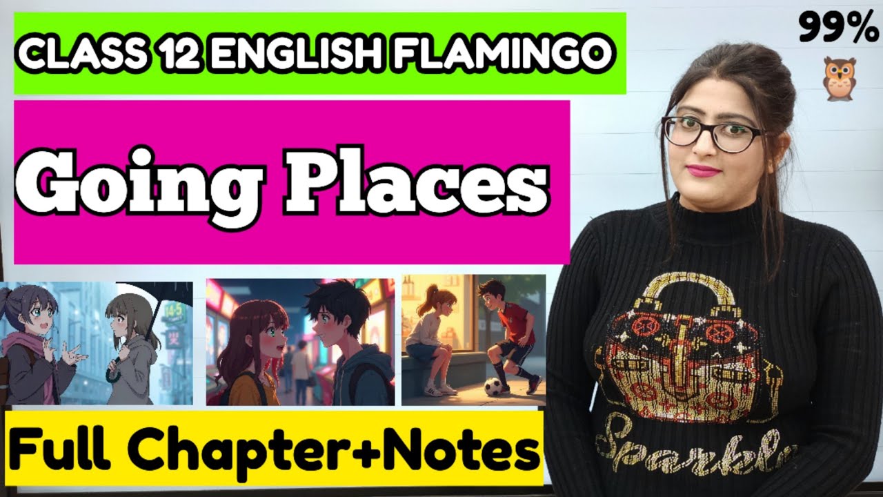 Going places class 12 english | Going places class 12 | Going places class 12 english summary