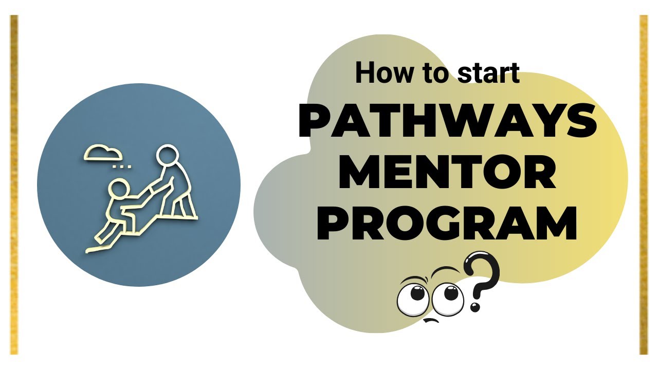 How to start my Pathways Mentor Program?