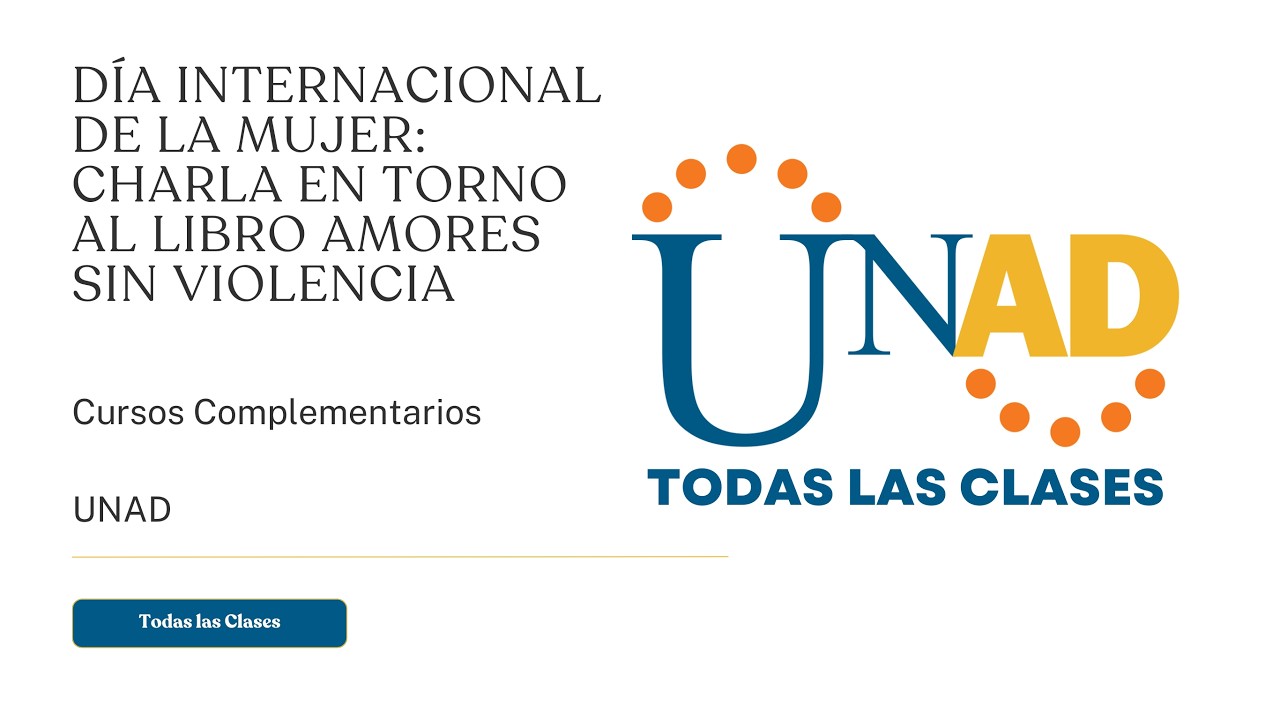 DÍA INTERNACIONAL DE LA MUJER: CHARLA EN TORNO AL LIBRO AMORES SIN VIOLENCIA | UNAD