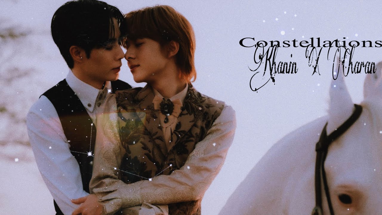 Khanin ✘ Charan || Constellations [FMV]