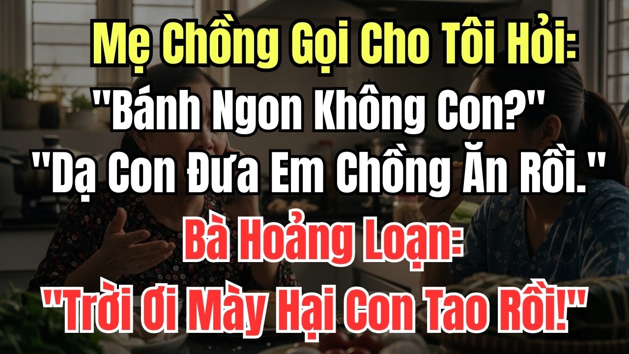 Mẹ Chồng Gọi Cho Tôi Hỏi: 