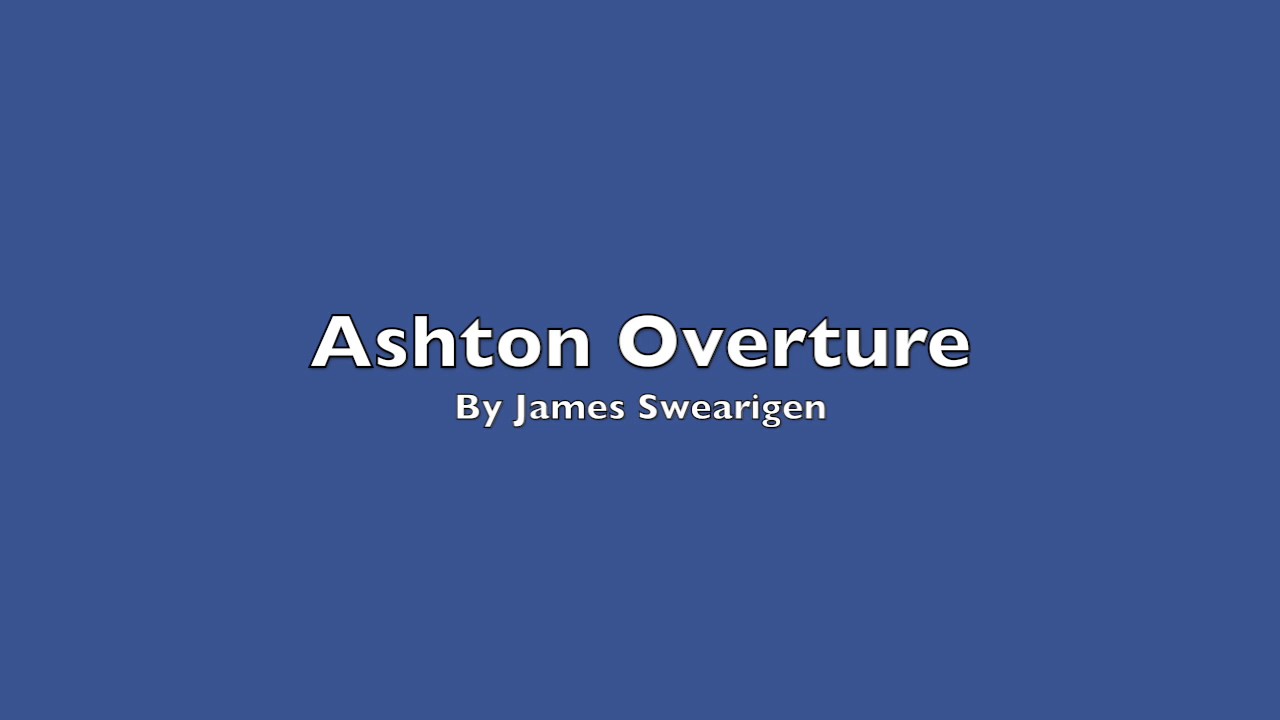 Ashton Overture By James Swearigen