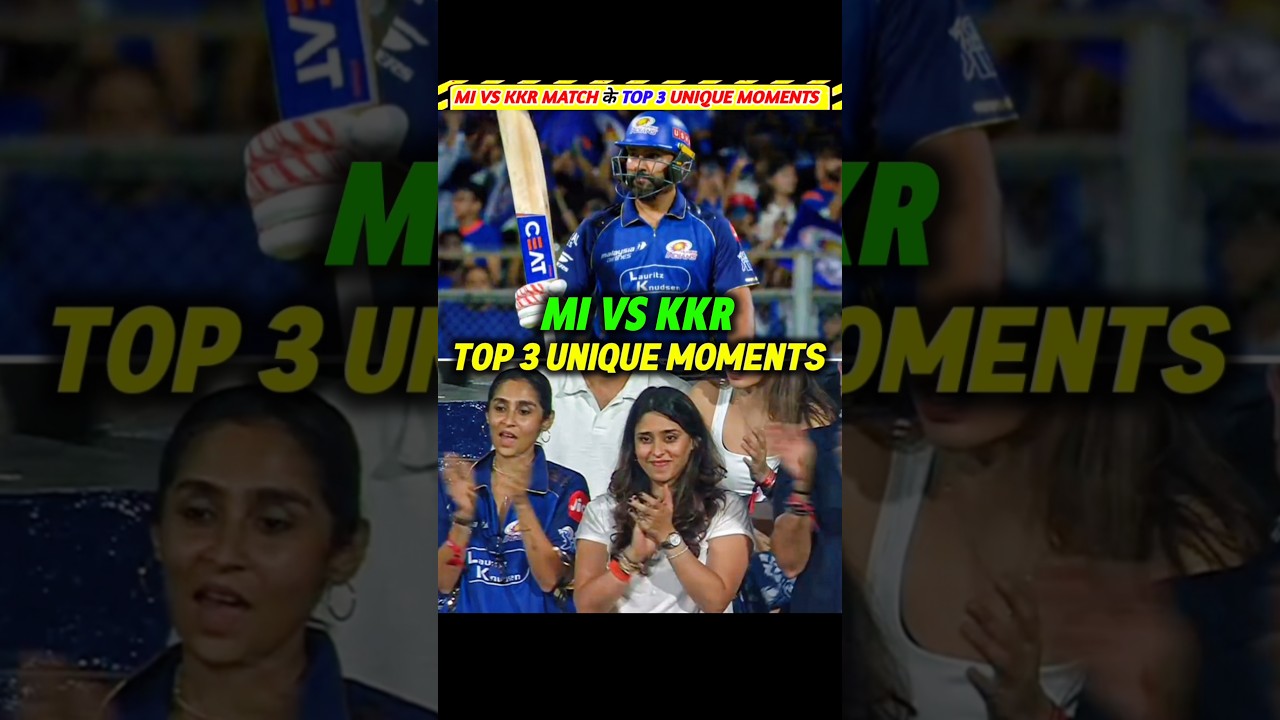 MI vs KKR Match के TOP 3 Unique Moments 🔥