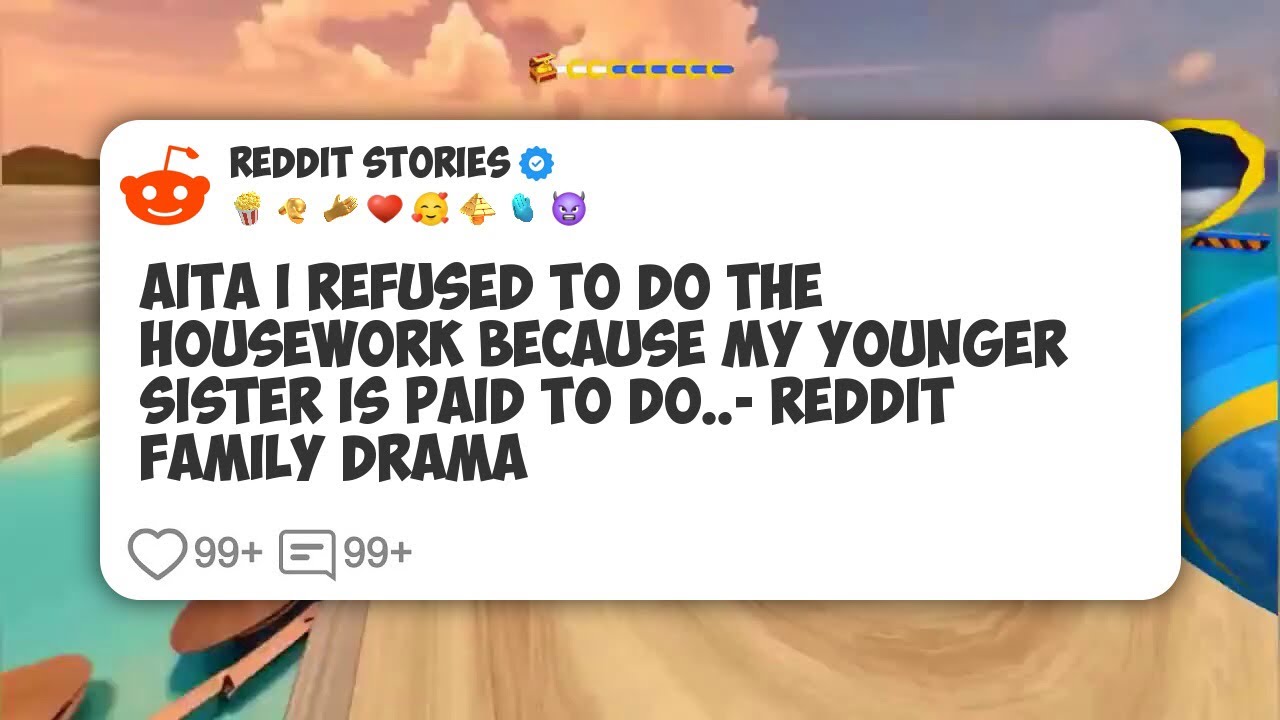 AITA I Refused To Do The Housework Because My Younger Sister Is Paid To Do. - Reddit #reddit 