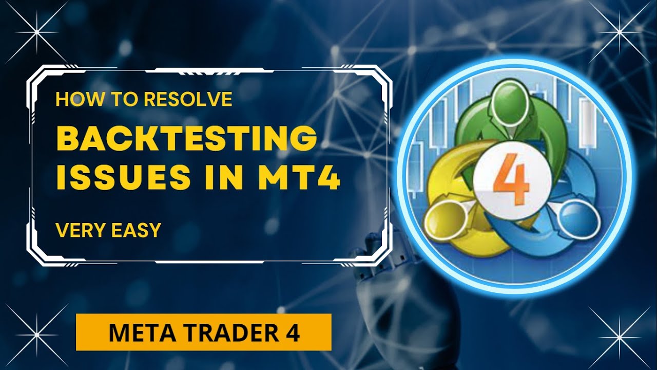 How to Resolve Backtesting Issues in MT4?