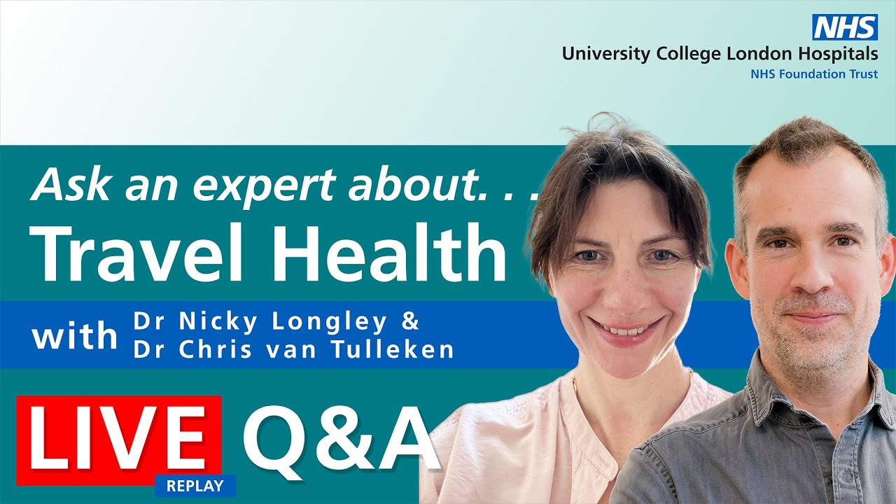 Ask an expert about. . . Travel Health | Dr. Nicky Longley & Dr. Chris van Tulleken
