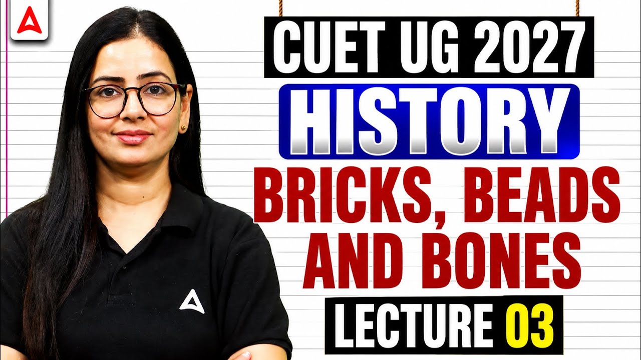 CUET History 2027 | Bricks, Beads and Bones Part 03 | CUET Humanities Preparation 2027