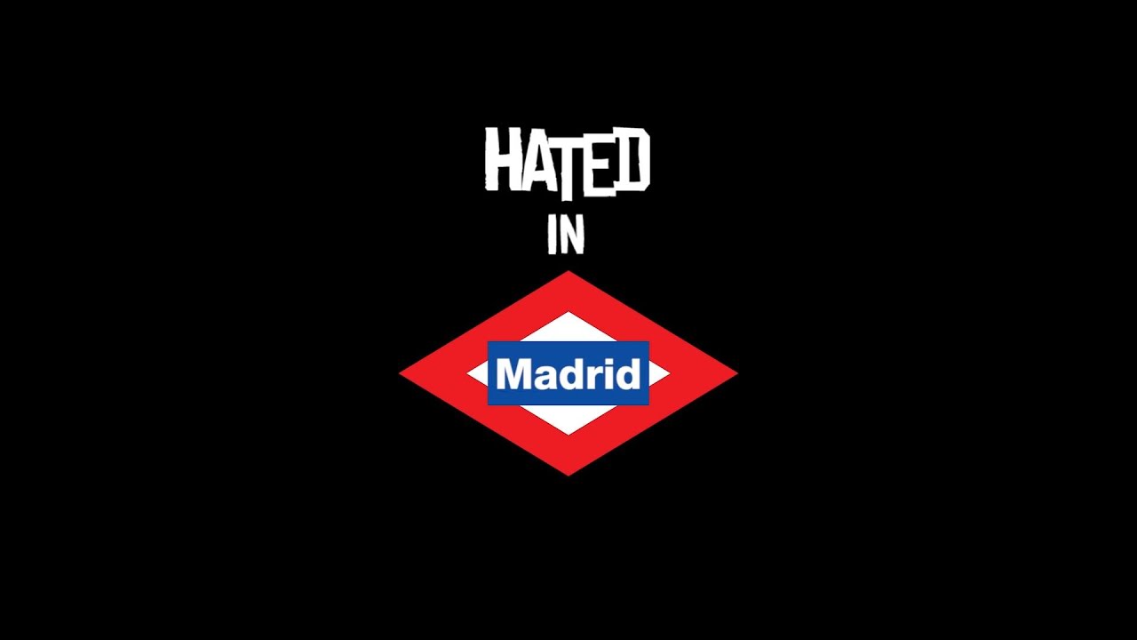 HATED in MADRID