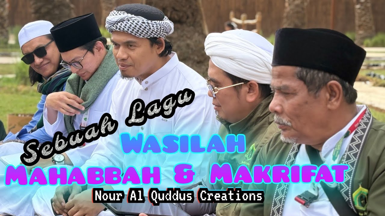 Wasilah Mahabbah & Makrifat - Lagu Religi Nour Al Quddus Creations - Ribath Nouraniyyah Hasyimiyyah