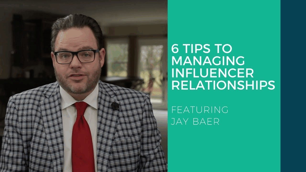 6 Tips to Managing Influencer Relationships Featuring Jay Baer
