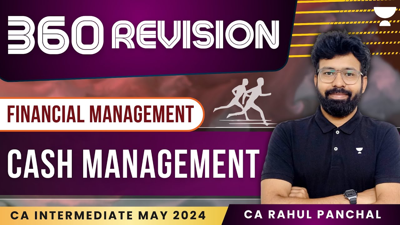 Cash Management | 360 Revision | Financial Management | CA Inter May 2024 | CA Rahul Panchal