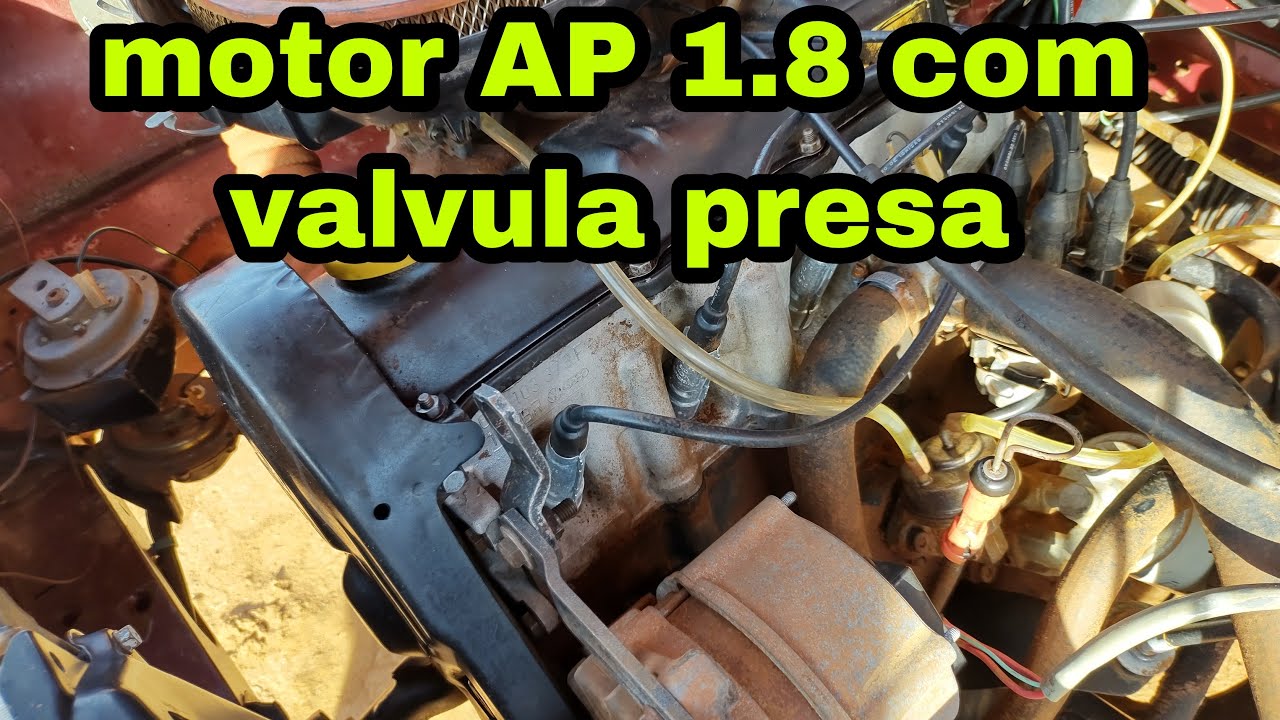 motor AP 1.8 com valvula presa sem força