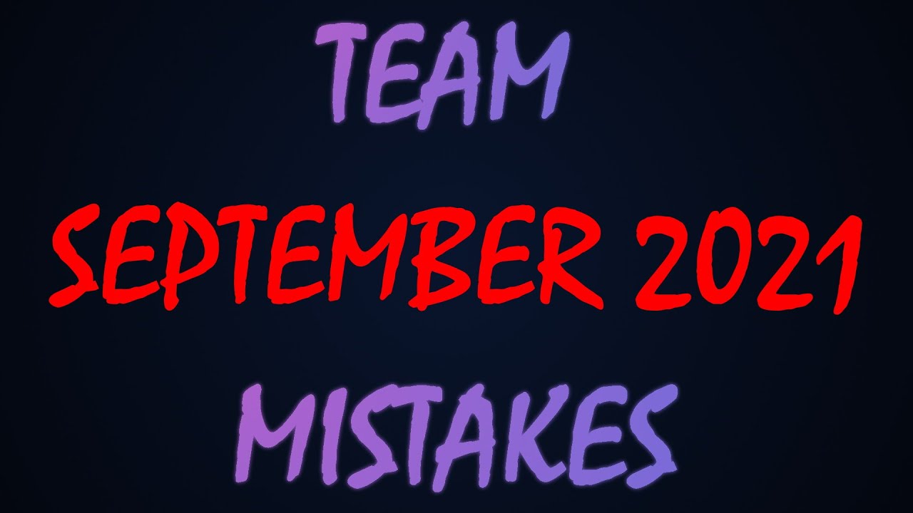 Team Mistakes September 2021