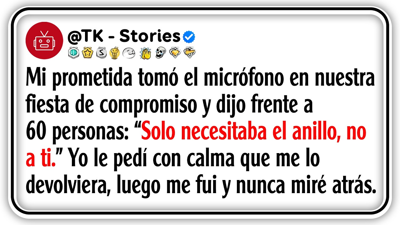 Mi prometida tomó el micrófono en nuestra fiesta de compromiso y dijo frente a 60 personas: “Solo...