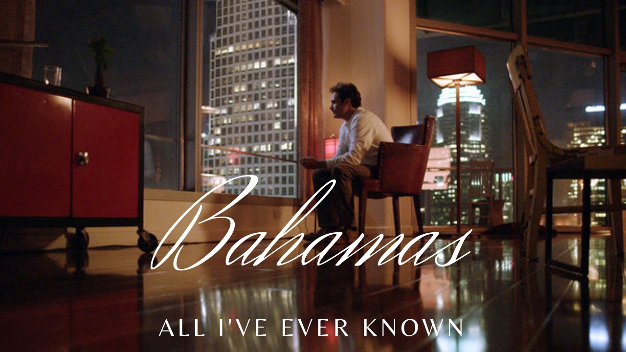 Bahamas -  All I've Ever Known