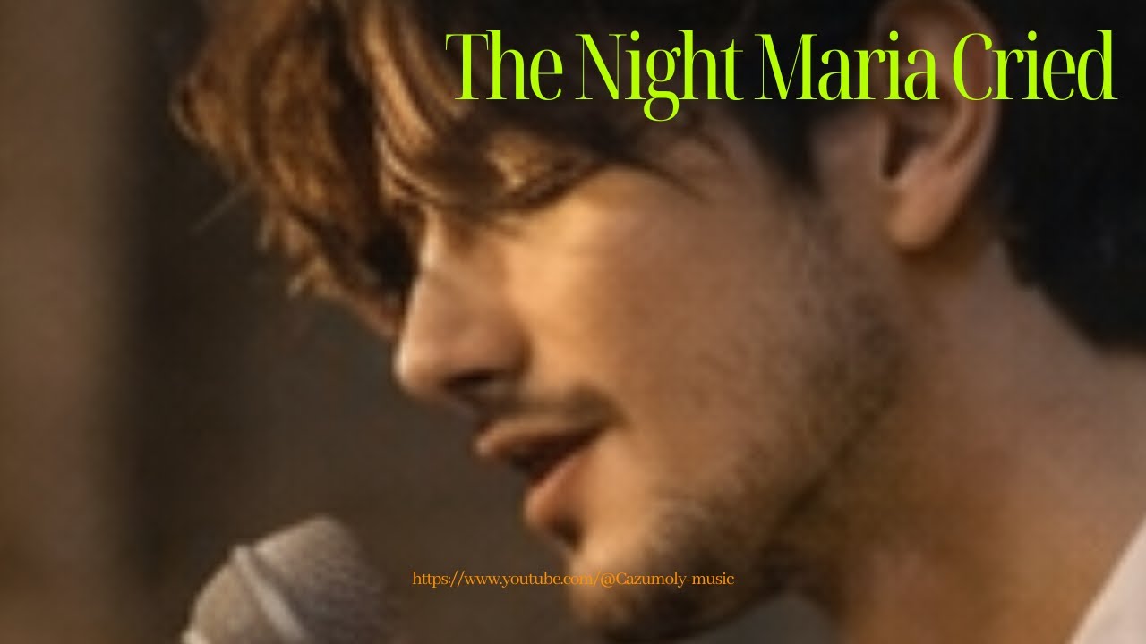 The Night Maria Cried ♪  original song