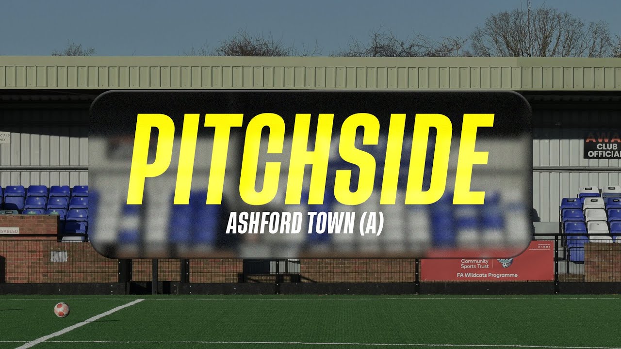 2026 OPENER | PITCHSIDE - Ashford Town (A)