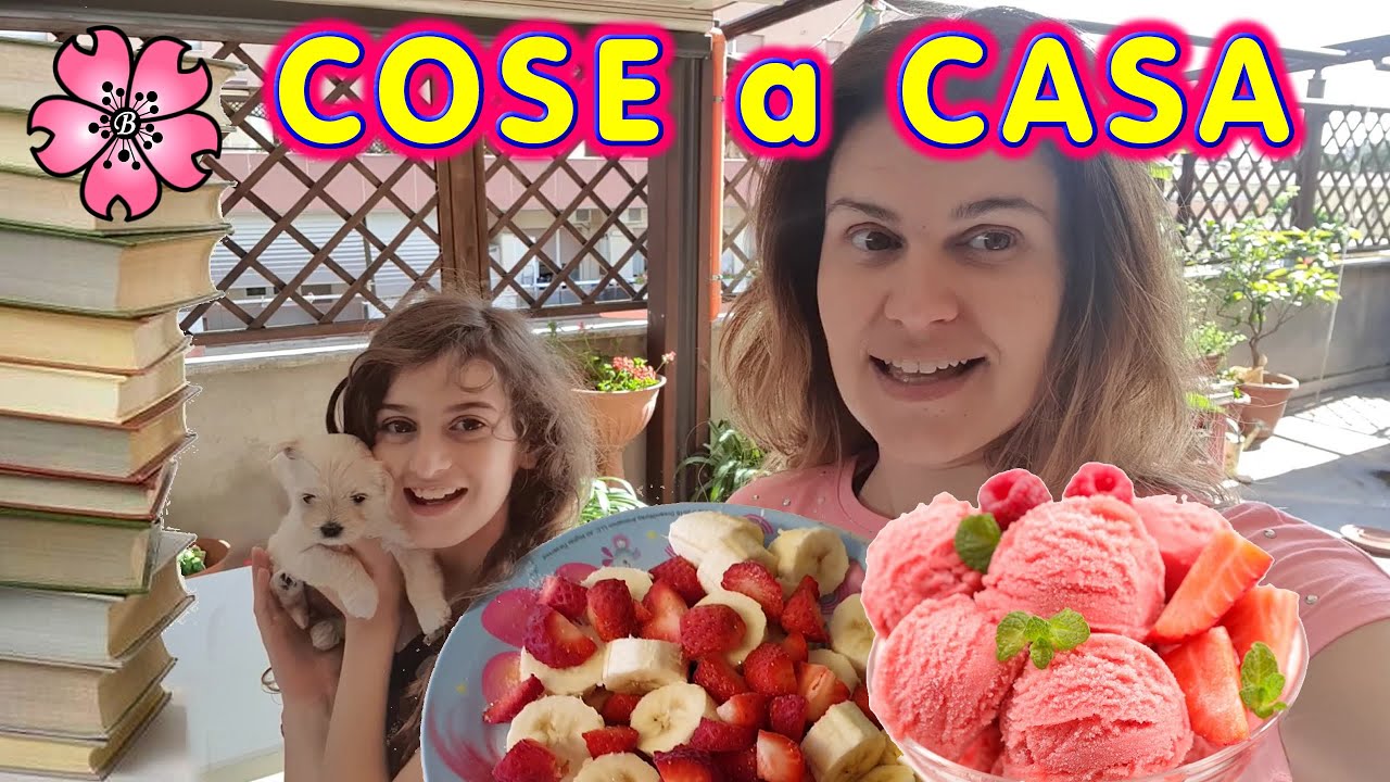 COSE A CASA 24 ORE= GELATO (senza gelatiera!), SPORT, BIJOUX, COMPITI, CUCCIOLI, ORTO e RISATE