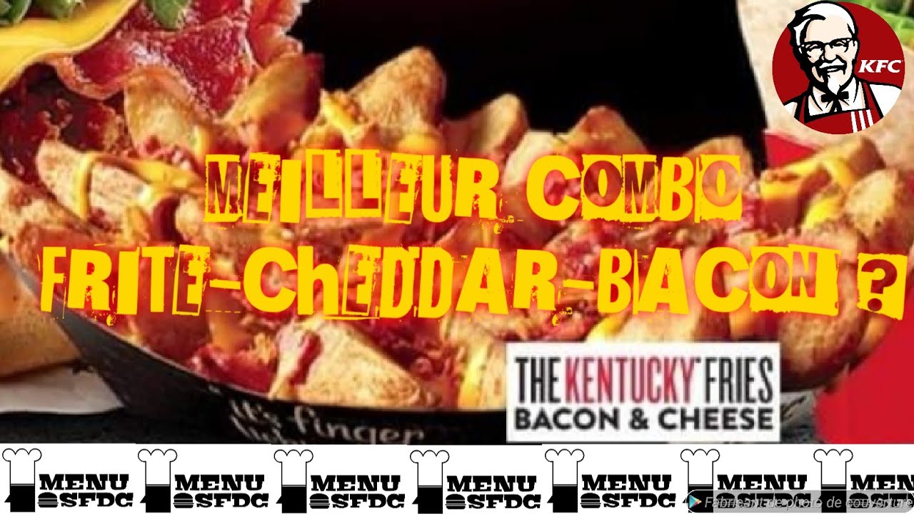 MENU OSFDC #06 -  THE KENTUCKY FRIES BACON & CHEESE by KFC (DÉGUSTATION)