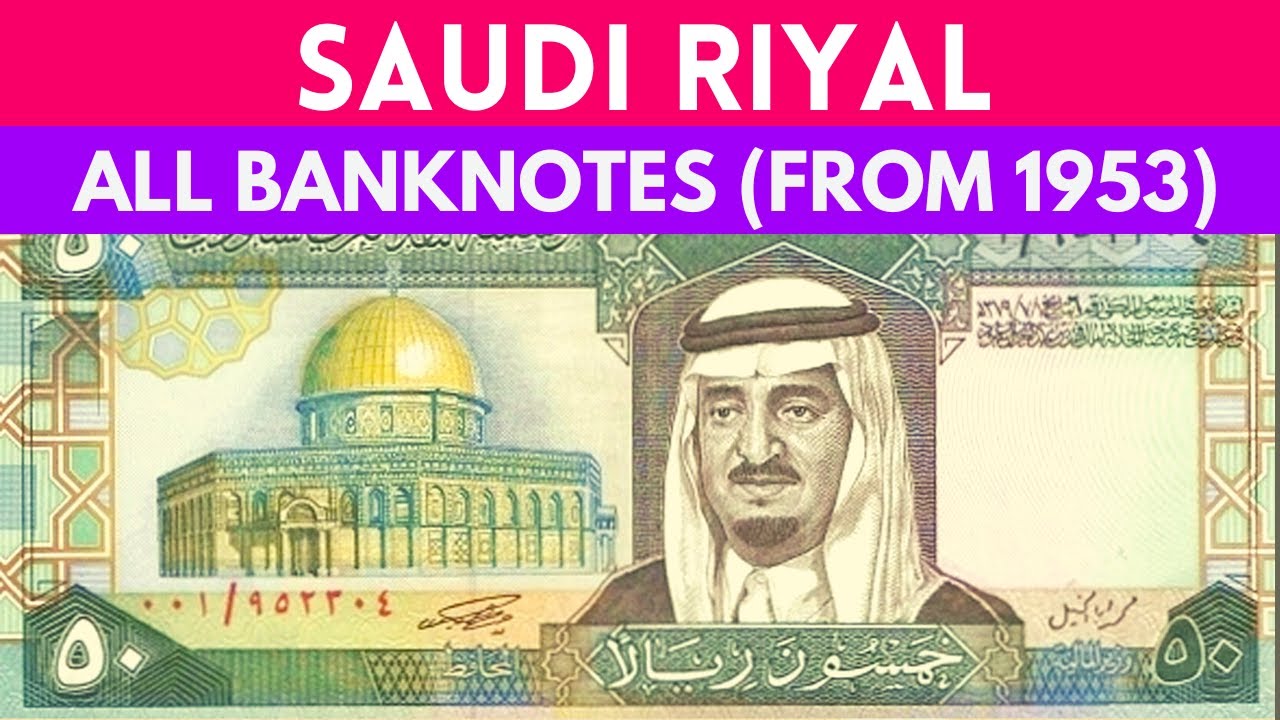 Banknotes All Saudi Riyal  (1953 - Current) | Old Saudi Riyal All Banknote | Saudi Riyal Currency