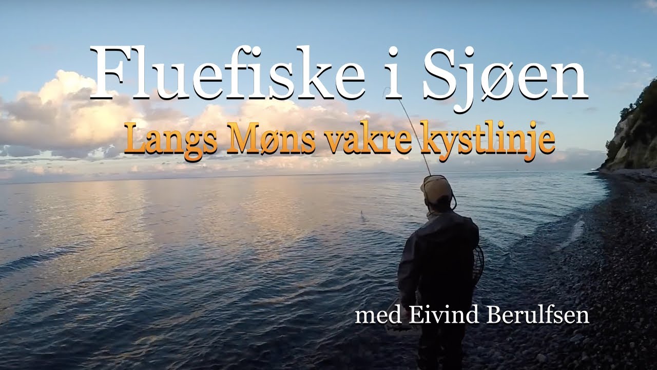 Fluefiske i sjøen. Episode 5 - 2018. Langs Møns vakre kystlinje. Med Fluefiskern Eivind Berulfsen.