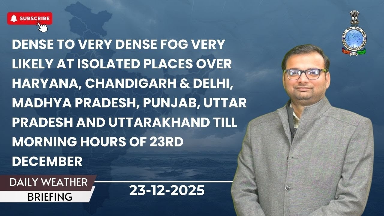 Very Dense Fog very likely over Haryana, MP, Punjab, UP & Uttarakhand till morning hours of 23rd Dec