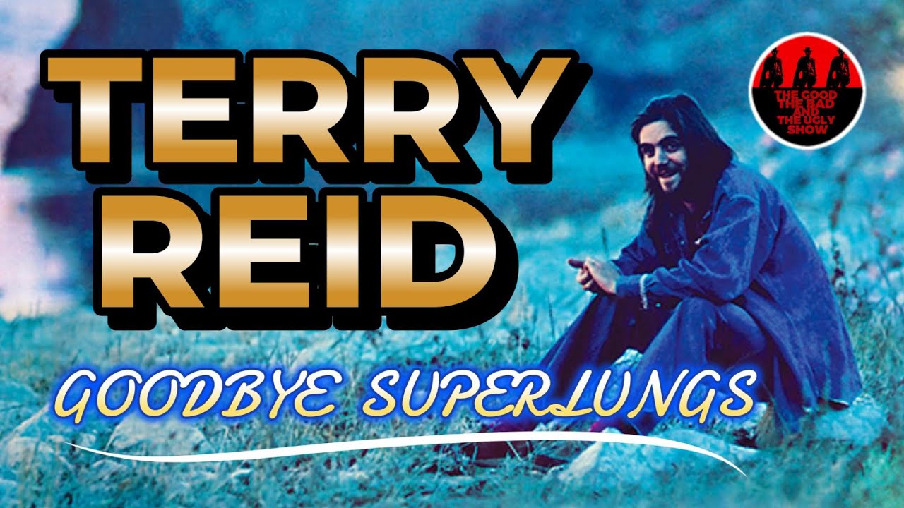 TERRY REID | Goodbye Superlungs
