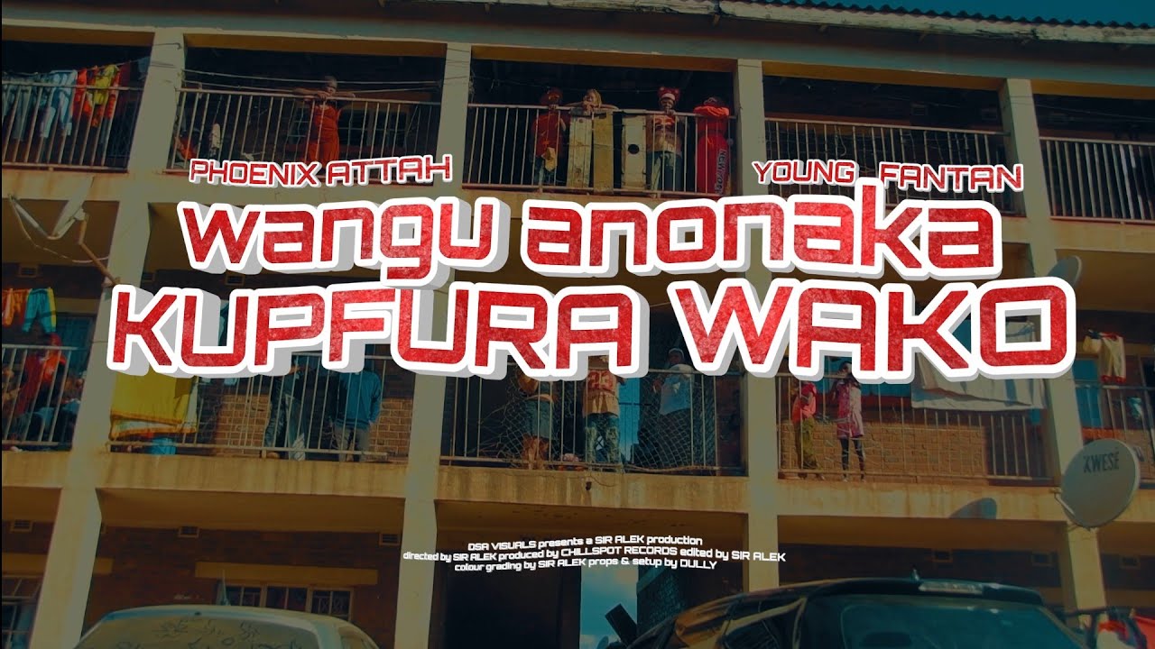Attahfarian x Young Fantan Wangu anonaka Kupfura wako (official video) directed by Sir Alek