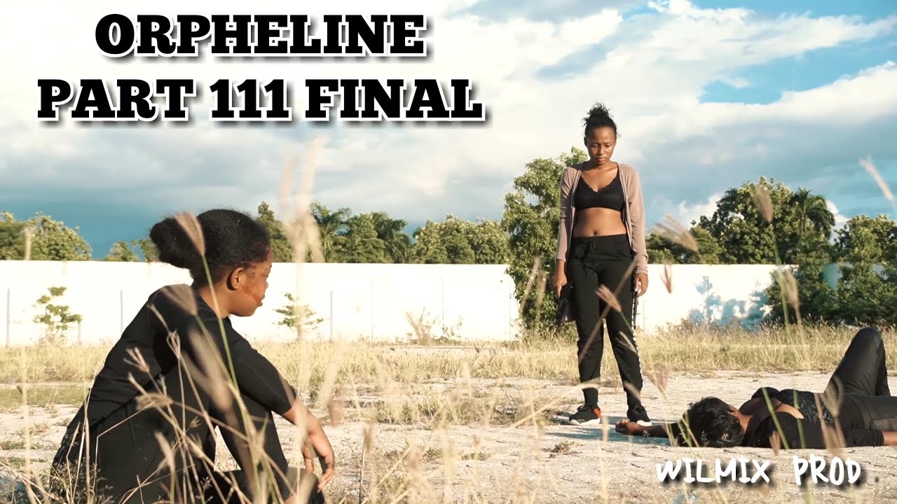 ORPHELINE PART 111 FINAL. FADAELLE/ TEÇIA/ TERA/ TATI SOUCKA/ BLONDINE.