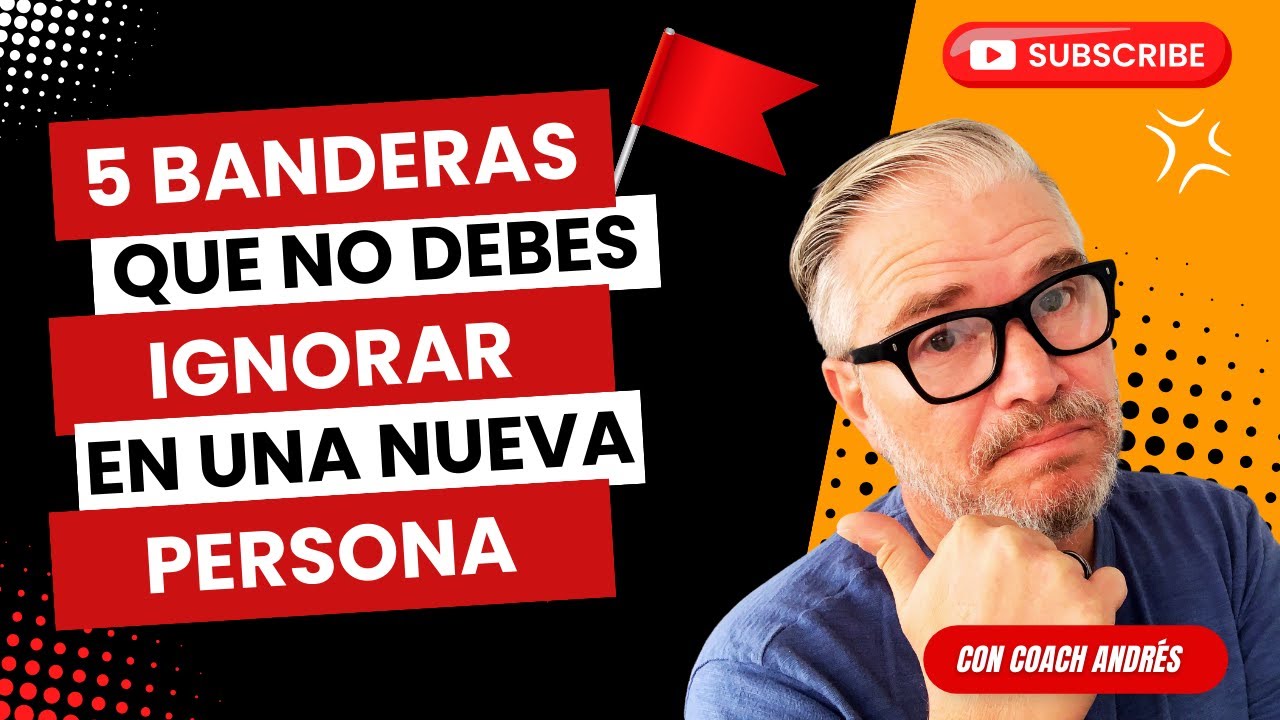 No IGNORES estas banderas rojas cuando CONOCES a ALGUIEN