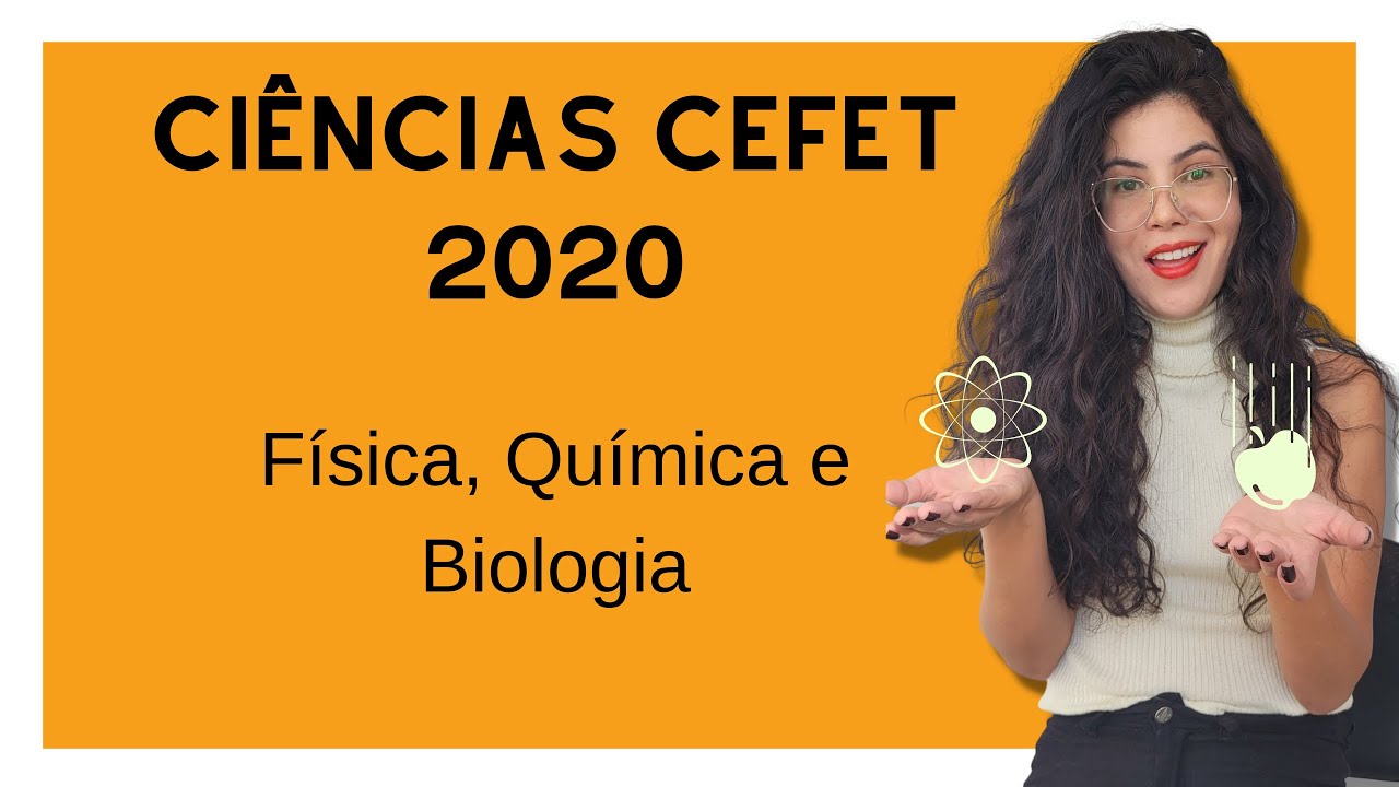 Resolução Prova Ciências CEFET 2020: Física, Química e Bilogia