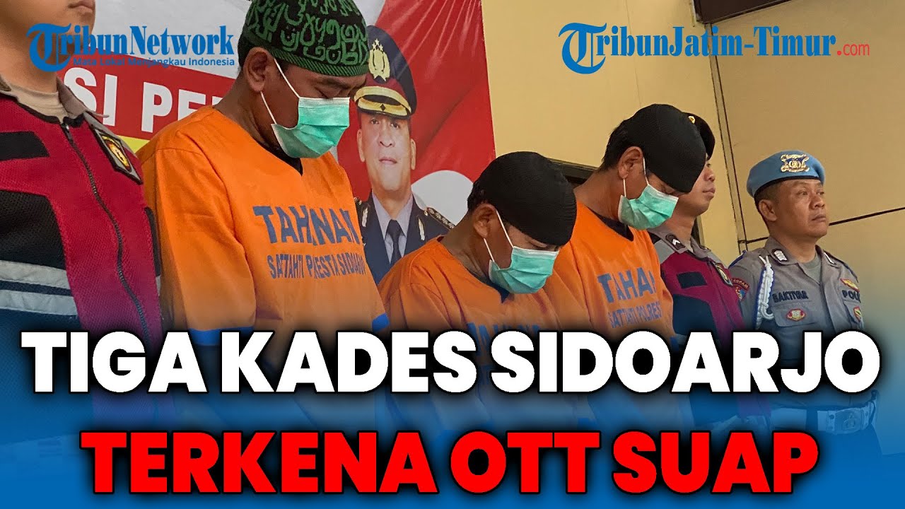 Tiga Kades di Sidoarjo Terkena OTT Karena Diduga Terlibat Suap Rekrutmen Perangkat Desa