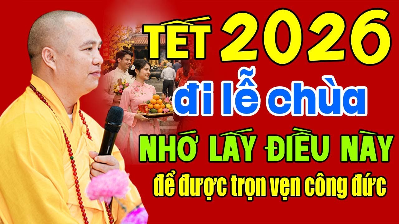 NĂM MỚI 2026 AI HAY ĐI LỄ CHÙA NHỚ LẤY ĐIỀU NÀY ĐỂ ĐƯỢC TRỌN VẸN CÔNG ĐỨC | Thầy Thích Đạo Thịnh
