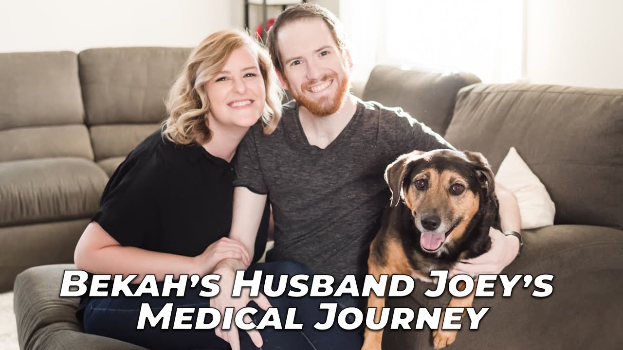 Bekah's Husband Joey's Medical Journey