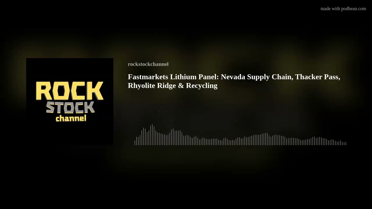 Fastmarkets Lithium Panel: Nevada Supply Chain, Thacker Pass, Rhyolite Ridge & Recycling