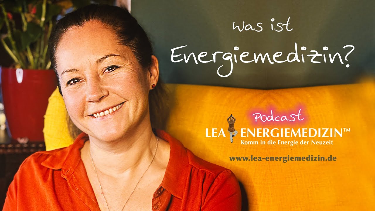 Lea Podcast: Was ist Energiemedizin?