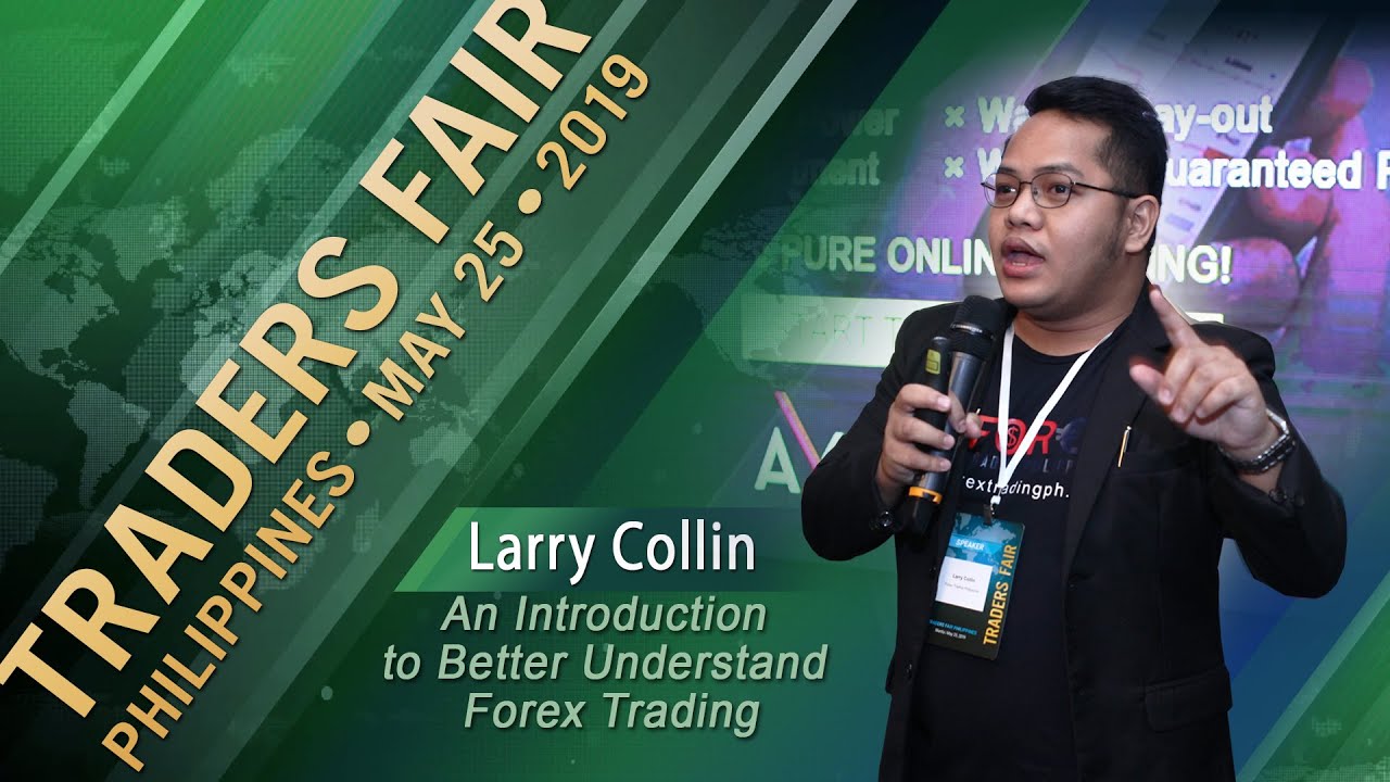 An Introduction to Better Understand Forex Trading - Larry Collin - Forex Trading Philippines