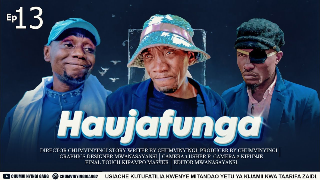 HAUJAFUNGA - EPISODE 13 | CHUMVINYINGI & GALASA