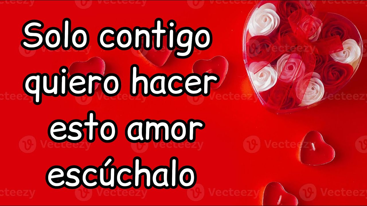 Solo contigo con nadie más cariño
