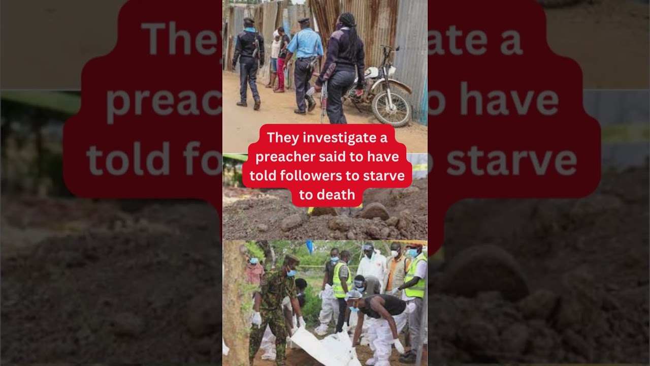 Breaking News: Kenyan Police Exhumed 47 Bodies Near Popular Tourist Destination 