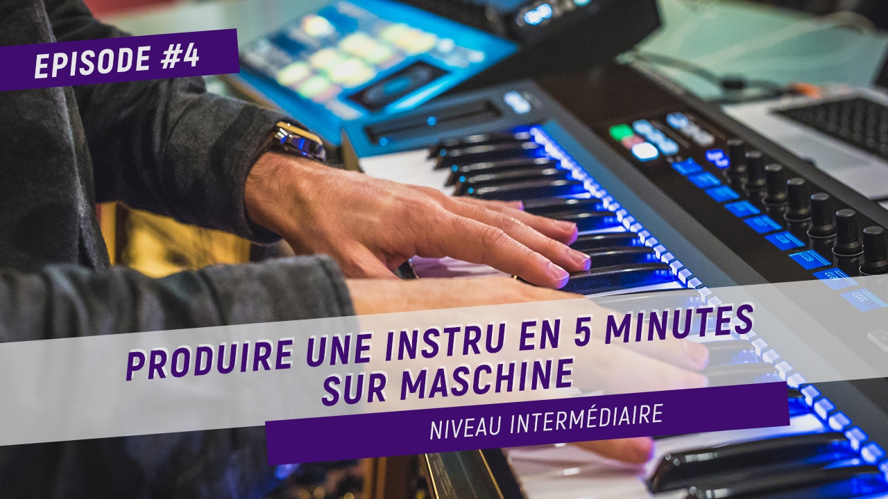 TUTO #4 - PRODUIRE UNE INSTRU EN 5 MINUTES SUR MASCHINE [ENG. SUB]