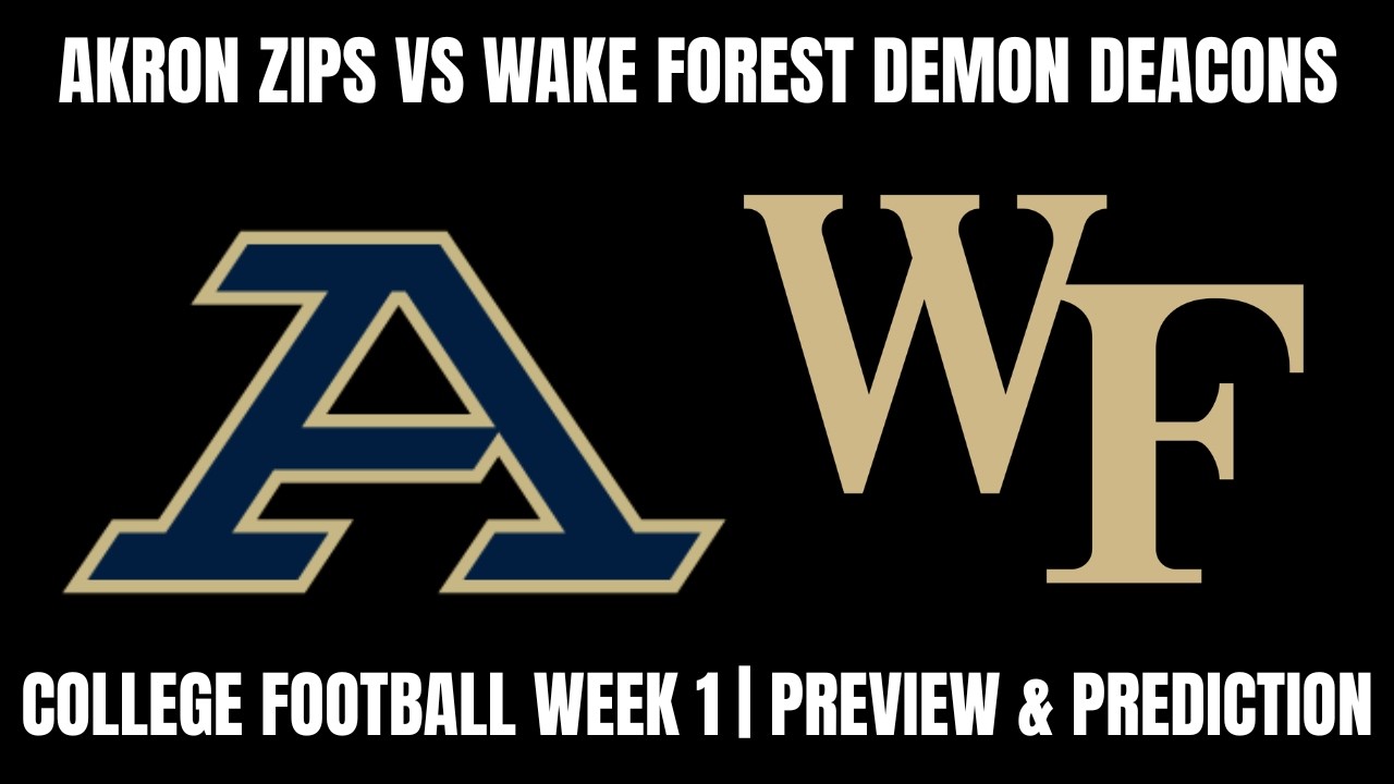 College Football Week 1 | Akron Zips Vs Wake Forest Demon Deacons Preview & Betting Prediction