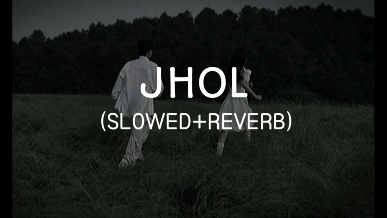 Jhol (Slowed & Reverb) | Slowed & Reverb Song
