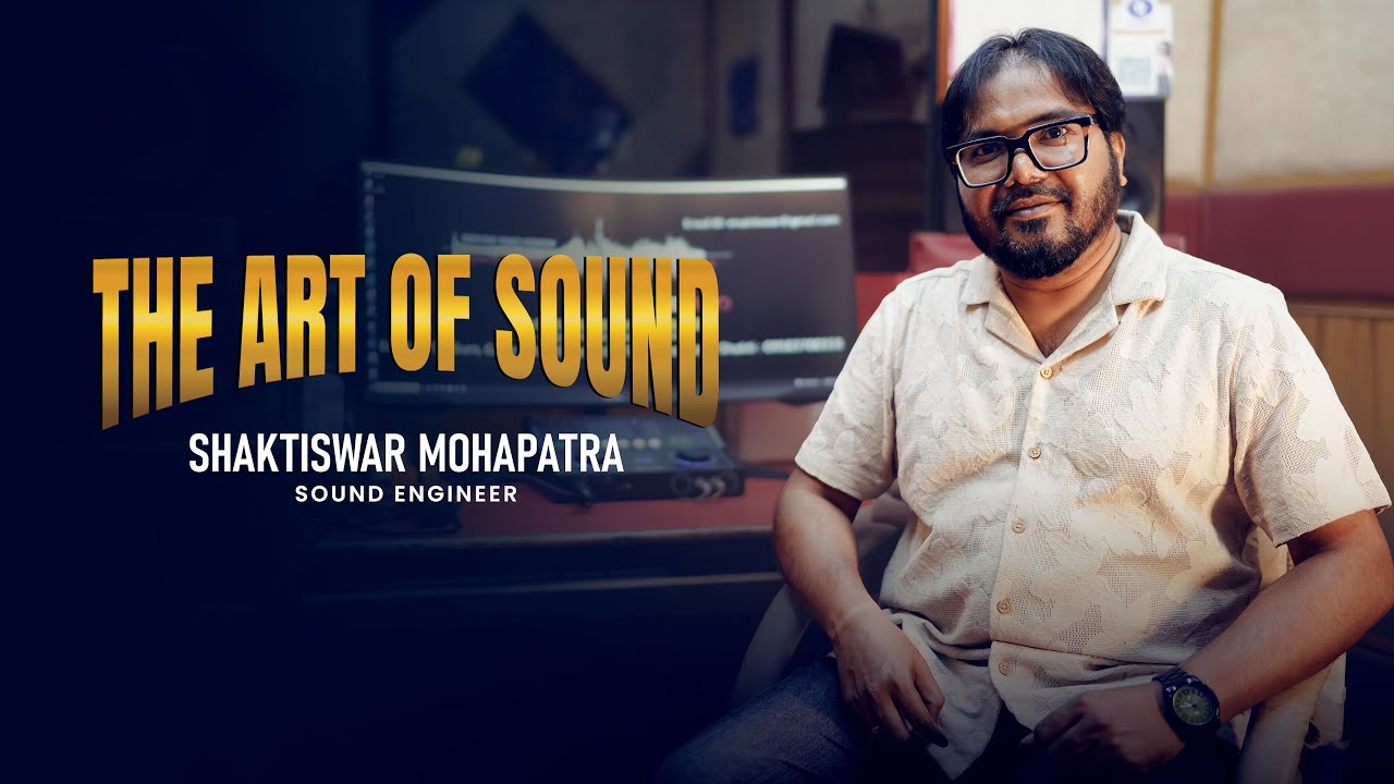 🎧 The Art of Sound | Shaktiswar Mohapatra 🎬