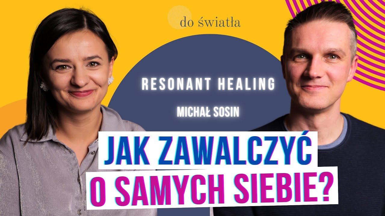 Sztuka bycia dla siebie samych. Resonant Healing. Michał Sosin