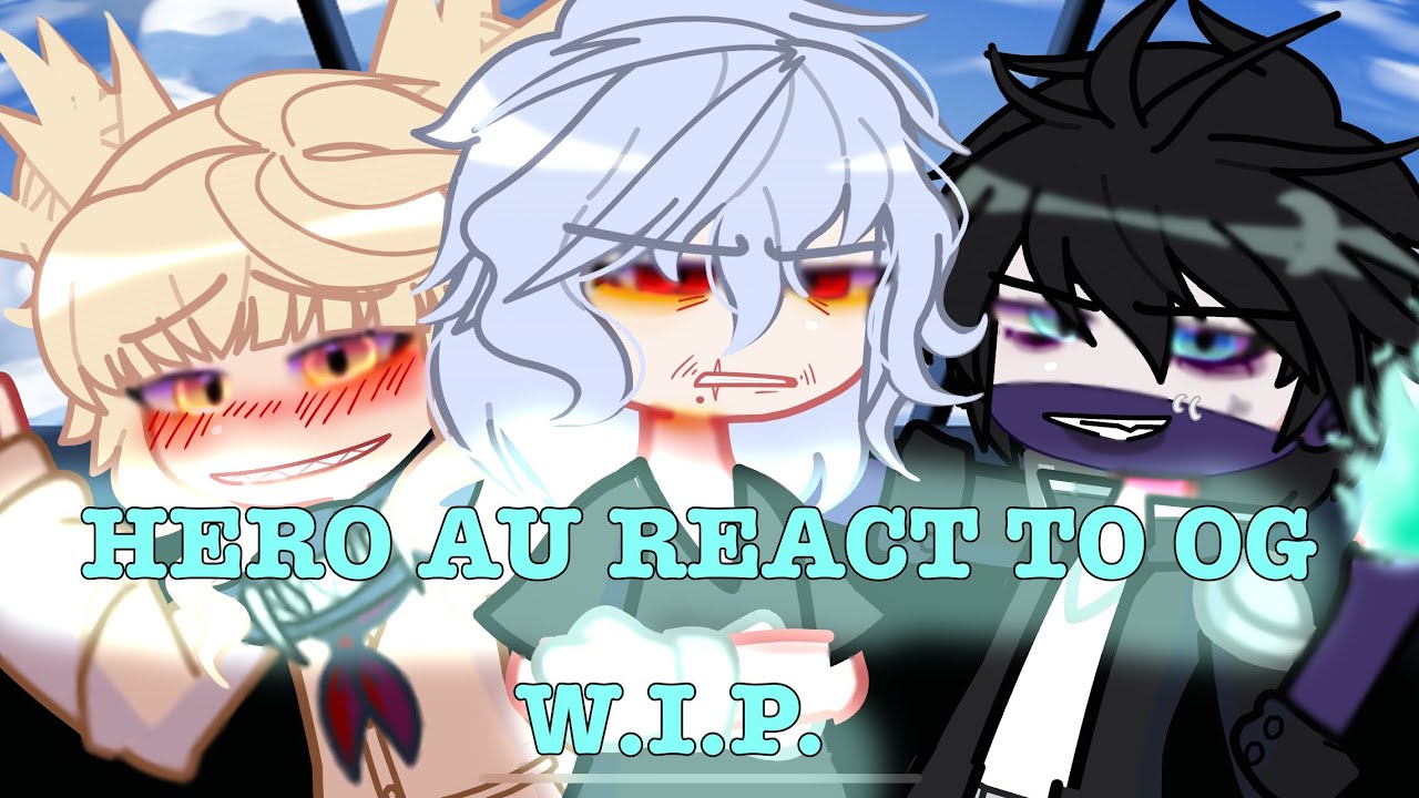 HERO AU REACT TO OG || 2/2 || W.I.P. || MHA || ASTRINMANIA